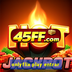 onlyflix play entrar